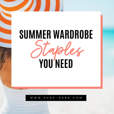 Six Summer Wardrobe Staples You Need
